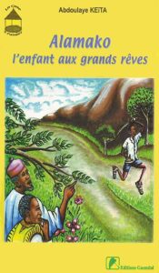 Livre jeunesse africain- Couverture du livre Alamako l'Enfant aux Grands Reves de Abdoulaye Keïta
