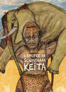 Livre jeunesse Afrique- Couverture du livre L'Epopée de Soundiata Keita de Konaté Dialiba