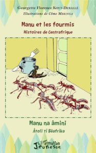 Manu et les fourmis -Histoires de Centrafrique de Georgette Florence KOYT-DEBALLE