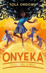 Livre jeunesse Afrique- Couverture livre Onyeka et l'Académie du soleil - Tome 1 de Tolá Okogwu 