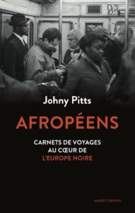 Résolutions de Nouvel An -Afropéens - Carnets de voyages au coeur de l'Europe noire de Johnny Pitts