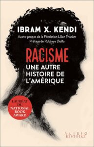 Couverture du livre Racisme : Une autre histoire de l'Amérique de Ibram X. Kendi (Auteur), Rokhaya Diallo (Avec la contribution de), Thomas Chaumont (Traduction)