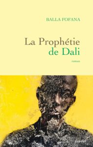 22e édition du Prix des 5 continents - La prophétie de Dali de Balla FOFANA