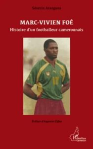 Marc-Vivien Foé- Histoire d'un footballeur camerounais de Séverin Atangana 